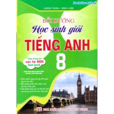 Bồi dưỡng học sinh giỏi tiếng anh 8 (dùng chung cho các bộ SGK)